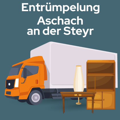 Entrümpelung Aschach an der Steyr