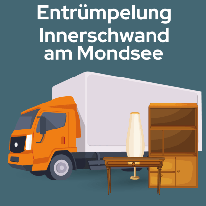 Entrümpelung Innerschwand am Mondsee