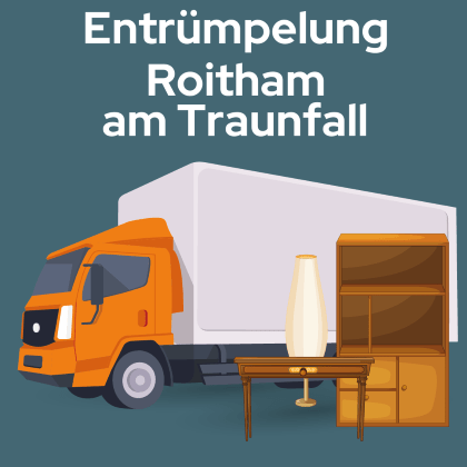 Entrümpelung Roitham am Traunfall