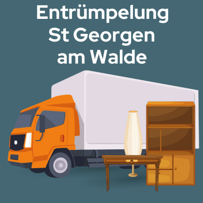 Entrümpelung St Georgen am Walde