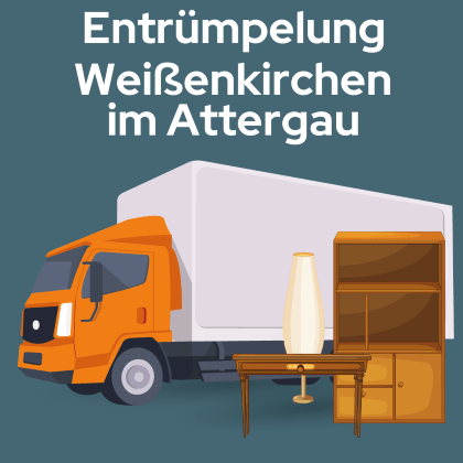 Entrümpelung Weißenkirchen im Attergau